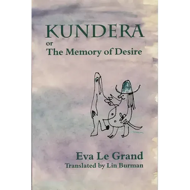 Kundera, Or, the Memory of Desire