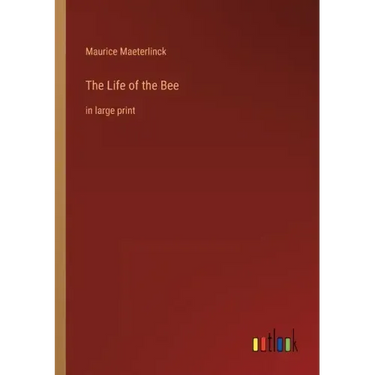 The Life of the Bee: in large print