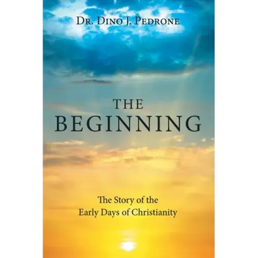 The Beginning: The Story of the Early Days of Christianity
