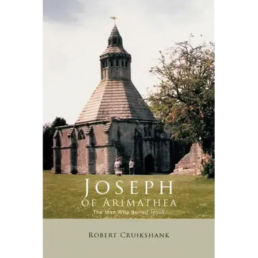 Joseph of Arimathea: The Man Who Buried Jesus