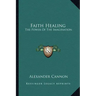Faith Healing: The Power of the Imagination