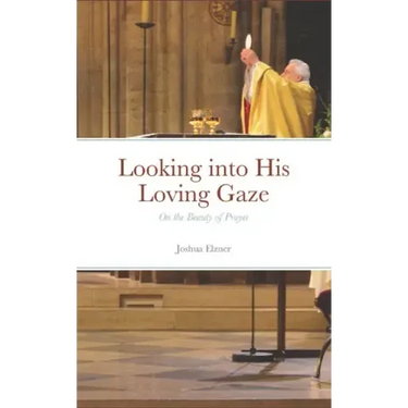 Looking into His Loving Gaze: On the Beauty of Prayer