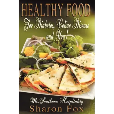HEALTHY FOOD for Diabetes, Celiac Disease, and You!