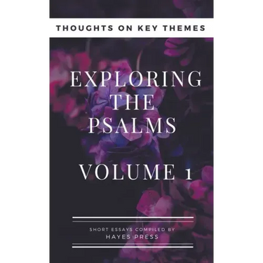 Exploring The Psalms: Volume 1 - Thoughts on Key Themes