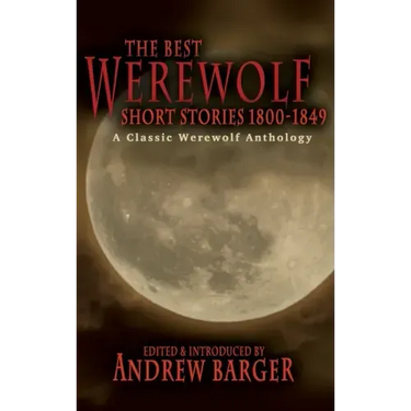The Best Werewolf Short Stories 1800-1849: A Classic Werewolf Anthology