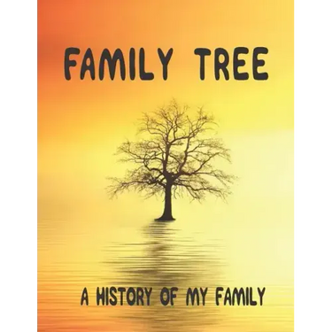 Family Tree: A History of my Family; 8.5 x 11 Family Tree Research Workbook;