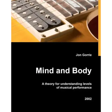 Mind and body: A theory for understanding levels of musical performance