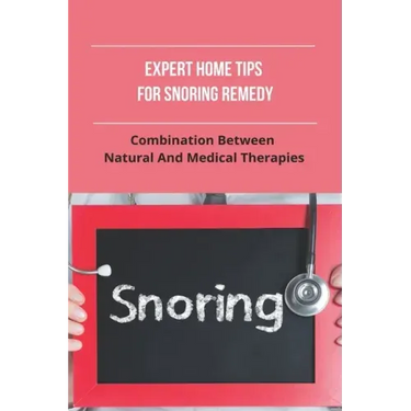 Expert Home Tips For Snoring Remedy: Combination Between Natural And Medical Therapies: Is Snoring Normal