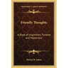 Friendly Thoughts: A Book of Inspiration, Purpose and Happiness