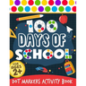 100 Days Of School: Dot Markers Activity Book 100 Days Smarter Teacher Student 100th Day of school Coloring Book For Kids Do a dot Kinderg