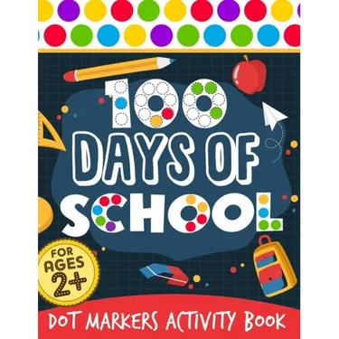 100 Days Of School: Dot Markers Activity Book 100 Days Smarter Teacher Student 100th Day of school Coloring Book For Kids Do a dot Kinderg