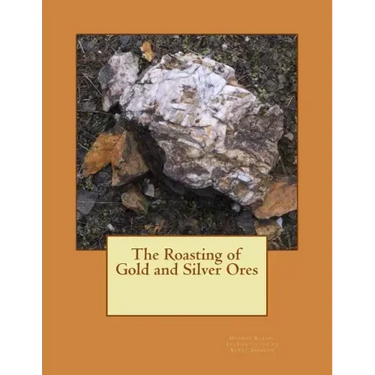 The Roasting of Gold and Silver Ores