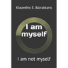 I am myself: I am not myself