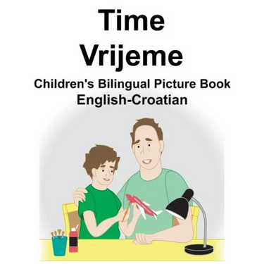 English-Croatian Time/Vrijeme Children's Bilingual Picture Book