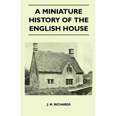 A Miniature History Of The English House