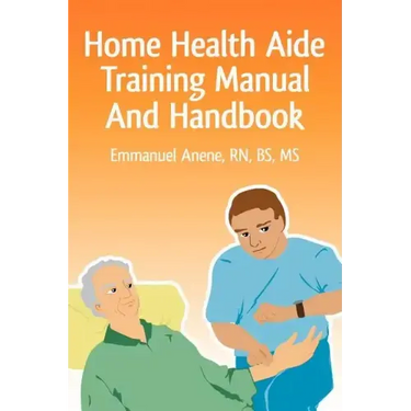Home Health Aide Training Manual And Handbook