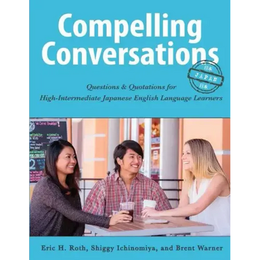 Compelling Conversations - Japan: Questions and Quotations for High Intermediate Japanese English Language Learners