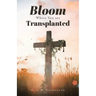 Bloom Where You Are Translanted