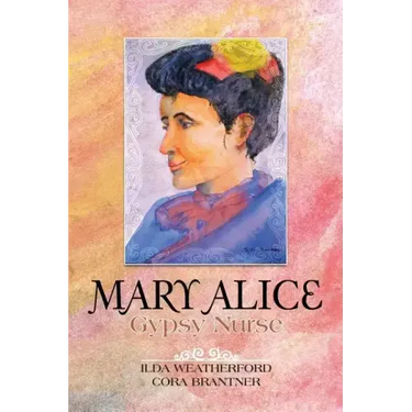 Mary Alice: Gypsy Nurse