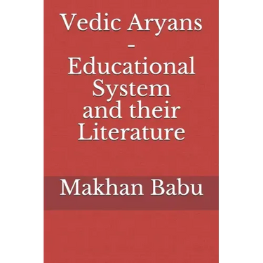 Vedic Aryans - Educational System and their Literature