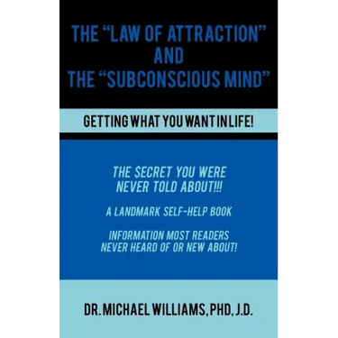 The "Law of Attraction" and the "Subconscious Mind"