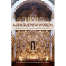 Baroque New Worlds: Representation, Transculturation, Counterconquest