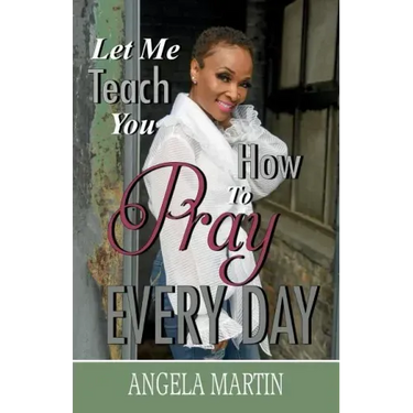 Let Me Teach You How To Pray Every Day