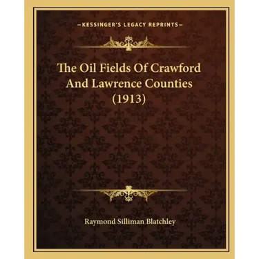 The Oil Fields Of Crawford And Lawrence Counties (1913)