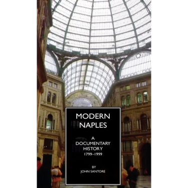 Modern Naples: A Documentary History, 1799-1999
