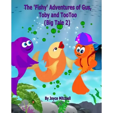 The 'Fishy' Adventures of Gus, Toby and TooToo: Big Tale 2