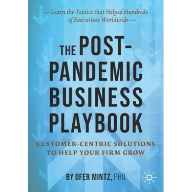 The Post-Pandemic Business Playbook: Customer-Centric Solutions to Help Your Firm Grow