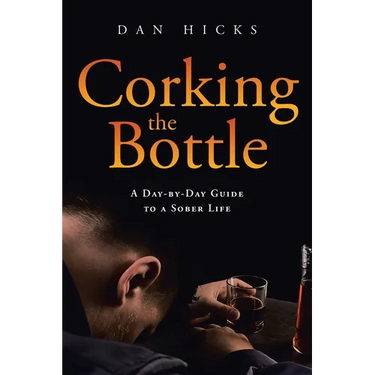 Corking the Bottle: A Day-by-Day Guide to a Sober Life