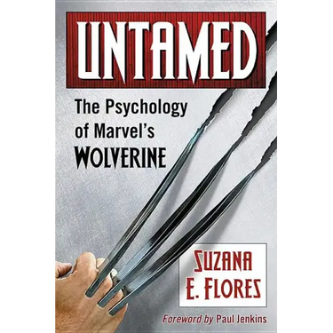 Untamed: The Psychology of Marvel's Wolverine