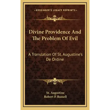 Divine Providence and the Problem of Evil: A Translation of St. Augustine's de Ordine