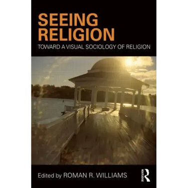 Seeing Religion: Toward a Visual Sociology of Religion