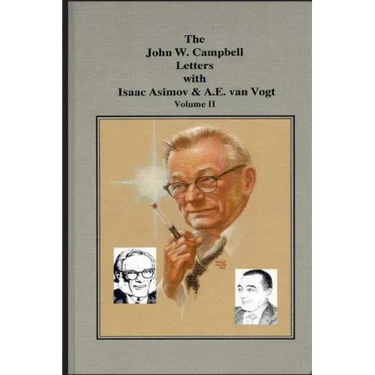 The John W. Campbell Letters with Isaac Asimov and A.E. van Vogt