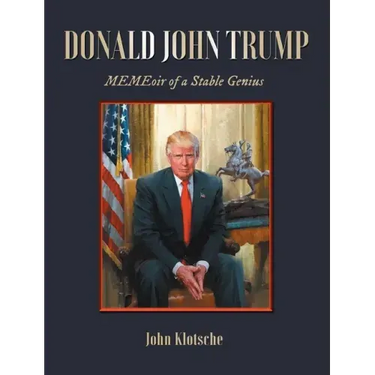 Donald John Trump: MEMEoir of a Stable Genius