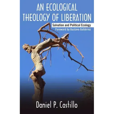 Ecological Theology of Liberation: Salvation and Political Ecology