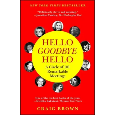 Hello Goodbye Hello: A Circle of 101 Remarkable Meetings