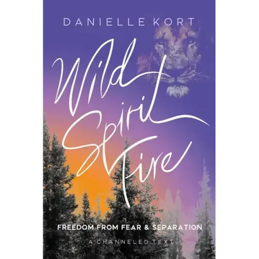 Wild Spirit Fire: Freedom from Fear and Separation
