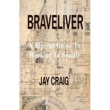 Braveliver: A Bipolar Guide To Working In Seattle