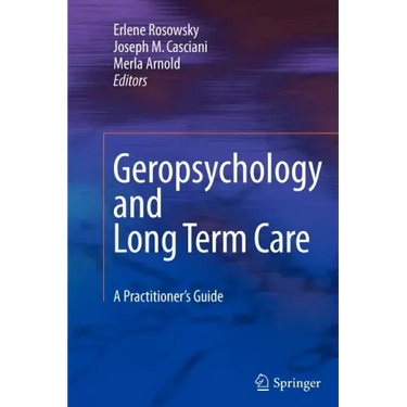 Geropsychology and Long Term Care: A Practitioner's Guide