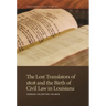 The Lost Translators of 1808 and the Birth of Civil Law in Louisiana