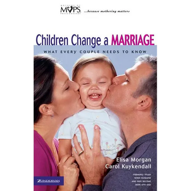 Children Change a Marriage: What Every Couple Needs to Know