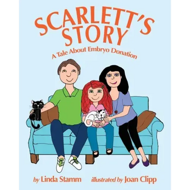 Scarlett's Story: A Tale About Embryo Donation