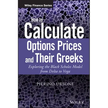 How to Calculate Options Prices and Their Greeks: Exploring the Black Scholes Model from Delta to Vega