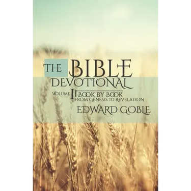 The Bible Devotional: Volume 1 Book by Book, from Genesis to Revelation