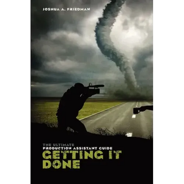 Getting It Done: The Ultimate Production Assistant Guide