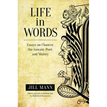 Life in Words: Essays on Chaucer, the Gawain-Poet, and Malory
