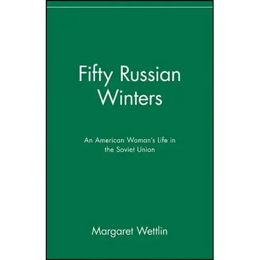 Fifty Russian Winters: An American Woman's Life in the Soviet Union